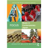 Focus: Music in Contemporary Japan by Matsue; Jennifer Milioto, 9781138791381