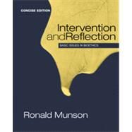 Intervention and Reflection : Basic Issues in Bioethics, Concise Edition by Munson, Ronald, 9781285071381