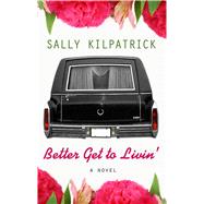 Better Get to Livin' by Kilpatrick, Sally, 9781410491381
