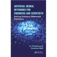 Artificial Neural Networks for Engineers and Scientists: Solving Ordinary Differential Equations by Chakraverty; S., 9781498781381