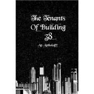 The Tenants of Building 38 by Olson, Sophia; Kenworthy, Jeffrey; Martinez, Marie; Avris, Meece; Prososki, Kelly, 9781503171381
