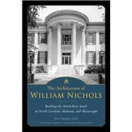 The Architecture of William Nichols by Kapp, Paul Hardin; Sanders, Todd; Seale, William, 9781628461381