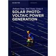 Solar Photovoltaic Generation by Yang, Jinhuan; Yuan, Xiao; Ji, Liang; Publishing House of Electronics Industry, 9783110531381