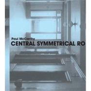 Paul Mccarthy : Central Symmetrical Rotation Movement: Three Installations, Two Films by Chrissie Iles, 9780300141382