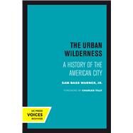 The Urban Wilderness by Warner, Sam Bass; Tilly, Charles, 9780520301382