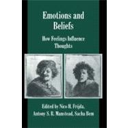 Emotions and Beliefs: How Feelings Influence Thoughts by Edited by Nico H. Frijda , Antony S. R. Manstead , Sacha Bem, 9780521771382