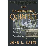 The Cambridge Quintet A Work Of Scientific Speculation by Casti, John L., 9780738201382