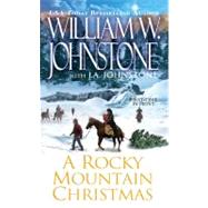 A Rocky Mountain Christmas by JOHNSTONE, WILLIAM W.JOHNSTONE, J.A., 9780786031382