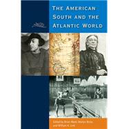 The American South and the Atlantic World by Ward, Brian; Bone, Martyn; Link, William A., 9780813061382