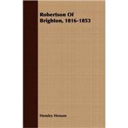 Robertson Of Brighton, 1816-1853 by Henson, Hensley, 9781409731382