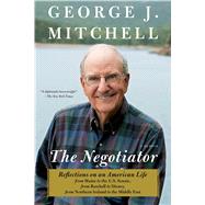 The Negotiator A Memoir by Mitchell, George J., 9781451691382