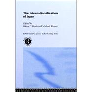 The Internationalization of Japan by Hook,Glenn D.;Hook,Glenn D., 9780415071383