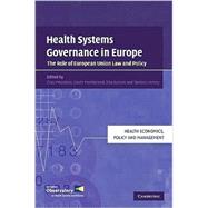 Health Systems Governance in Europe: The Role of European Union Law and Policy by Edited by Elias Mossialos , Govin Permanand , Rita Baeten , Tamara K. Hervey, 9780521761383