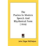 The Psalms In Modern Speech And Rhythmical Form by McFadyen, John Edgar, 9780548731383