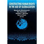 Constructing Human Rights in the Age of Globalization by Monshipouri,Mahmood, 9780765611383