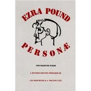 Personae The Shorter Poems by Pound, Ezra; Baechler, Lea; Litz, A. Walton, 9780811211383