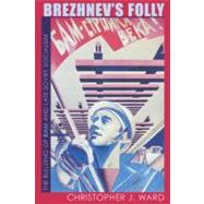 Brezhnev's Folly by Ward, Christopher J., 9780822961383