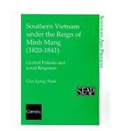 Southern Vietnam Under the Reign of Minh Mang 1820-1841 by Wook, Choi Byung, 9780877271383