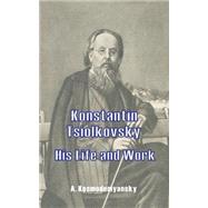 Konstantin Tsiolkovsky : His Life and Work by Kosmodemyansky, A.; Danko, X., 9780898751383