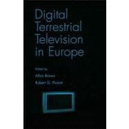 Digital Terrestrial Television in Europe by Brown, Allan; Picard, Robert G., 9781410611383