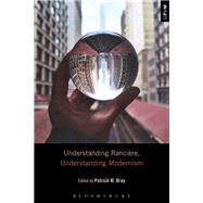 Understanding Rancire, Understanding Modernism by Bray, Patrick M., 9781501311383