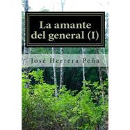 La amante del general / The General lover by Pena, Jose Herrera, 9781511451383