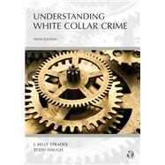 Understanding White Collar Crime by Strader, J. Kelly; Haugh, Todd, 9781531011383