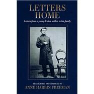 Letters Home Letters from a young Union soldier to his family by Freeman, Anne; Freeman, Henry Varnum, 9781543991383