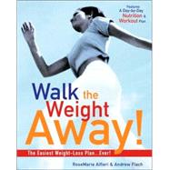 Walk the Weight Away! The Easiest Weight-Loss Plan Ever! by Flach, Andrew; Alfieri, Rosemarie; Peck, Peter Field, 9781578261383