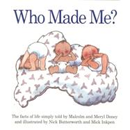 Who Made Me? by Doney, Malcolm; Doney, Meryl; Butterworth, Nick; Inkpen, Mick, 9781781281383