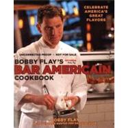 Bobby Flay's Bar Americain Cookbook Celebrate America's Great Flavors by Flay, Bobby; Banyas, Stephanie; Jackson, Sally, 9780307461384