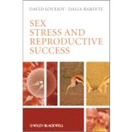 Sex, Stress and Reproductive Success by Lovejoy, David A.; Barsyte, Dalia, 9780470721384