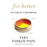For Better The Science of a Good Marriage by Parker-Pope, Tara, 9780525951384