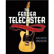 The Fender Telecaster  The Life and Times of the Electric Guitar That Changed the World by Hunter, Dave; Johnson, Wilko; Volkaert, Redd, 9780760341384