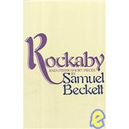 Rockabye and Other Short Pieces by Samuel Beckett, 9780802151384