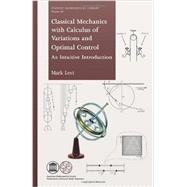Classical Mechanics With Calculus of Variations and Optimal Control by Levi, Mark, 9780821891384
