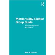 Mother-Baby-Toddler Group Guide by Ilene S. Lefcourt, 9781032351384