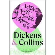 The Lazy Tour of Two Idle Apprentices by Dickens, Charles, 9781529981384