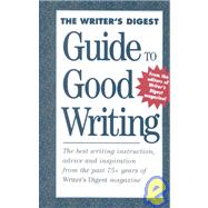 Writer's Digest Guide to Good Writing by Clark, Thomas; Woods, Bruce; Blocksom, Peter; Terez, Angela, 9781582971384