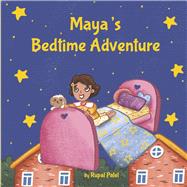 Maya�s Bedtime Adventure by Patel, Rupal, 9798350981384