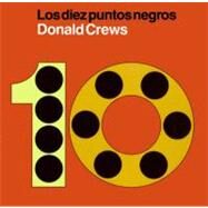 Los diez puntos negros/ Ten Black Dots by Crews, Donald, 9780061771385