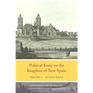 Political Essay on the Kingdom of New Spain by Von Humboldt, Alexander; Kutzinski, Vera M.; Ette, Ottmar; Pynter, J. Ryan; Rayo, Giorleny Altamirano (CON), 9780226651385