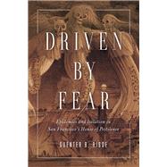 Driven by Fear by Risse, Guenter B., 9780252081385