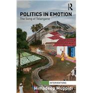 Politics in Emotion: The Song of Telangana by Muppidi; Himadeep, 9780415811385