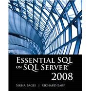 Essential SQL on SQL Server 2008 by Bagui, Dr. Sikha; Earp, Dr. Richard, 9780763781385