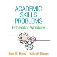 Academic Skills Problems Fifth Edition Workbook by Shapiro, Edward S.; Clemens, Nathan H., 9781462551385