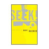 Seek! : Selected Non-Fiction by Rucker, Rudy Von B., 9781568581385