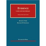 Evidence: Cases and Materials, 12/E by Park, Roger C.; Friedman, Richard D., 9781609301385