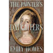The Painter's Daughters A Novel by Howes, Emily, 9781668021385