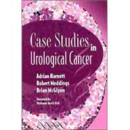 Case Studies in Urological Cancer by Adrian N. Harnett , Robert N. Meddings , Brian McGlynn , With contributions by Stephen Cooper , Bob Nairn, 9781841101385